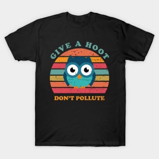 Give A Hoot Don't Pollute T-Shirt